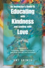 Image for An Instructor&#39;s Guide to Educating with Kindness and Leading with Love