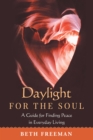 Image for Daylight for the Soul: A Guide for Finding Peace in Everyday Living