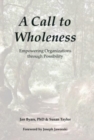 Image for A Call to Wholeness : Empowering Organizations Through Possibility