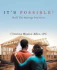 Image for It&#39;s Possible! : Build the Marriage You Desire