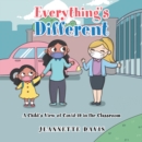 Image for Everything&#39;s Different : A Child&#39;s View Of Covid-19 In The Classroom