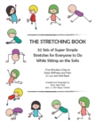 Image for The Stretching Book : 52 Sets of Super Simple Stretches for Everyone to Do While Sitting on the Sofa