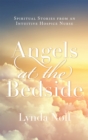 Image for Angels at the Bedside: Spiritual Stories from an Intuitive Hospice Nurse