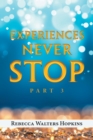 Image for Experiences Never Stop : Part 3
