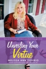 Image for Unveiling Your Virtue : How to Find Your Self-Value and Worth Through Christ