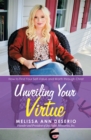 Image for Unveiling Your Virtue: How to Find Your Self-Value and Worth Through Christ