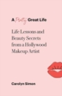 Image for A Pretty Great Life : Life Lessons and Beauty Secrets from a Hollywood Makeup Artist