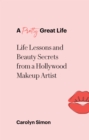 Image for Pretty Great Life: Life Lessons and Beauty Secrets from a Hollywood Makeup Artist