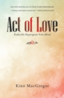 Image for Act of Love: Radically Reprogram Your Mind