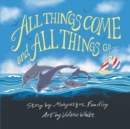 Image for All Things Come and All Things Go
