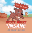 Image for Bruce Wayne Is Insane : Run, Bw, Run