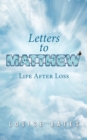 Image for Letters to Matthew : Life After Loss