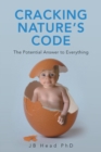 Image for Cracking Nature&#39;s Code : The Potential Answer to Everything