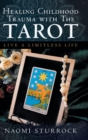 Image for Healing Childhood Trauma with the Tarot : Live a Limitless Life
