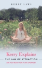 Image for Kerry Explains the Law of Attraction: Are You Ready for a Life Upgrade?