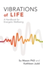 Image for Vibrations of life: a handbook for energetic wellbeing