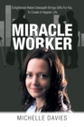 Image for Miracle worker  : enlightened rebel osteopath brings gifts for you to create a happier life