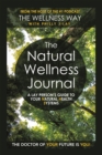 Image for The natural wellness journal: a lay person&#39;s guide to your natural health systems