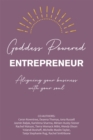 Image for Goddess Powered Entrepreneur: Aligning Your Business With Your Soul