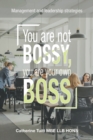 Image for You are not bossy, you are your own boss  : management and leadership strategies
