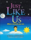 Image for Just like us: what a miracle you are