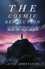 Image for The Cosmic Revolution: 21st Century Channelling Into the Age of Aquarius