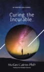 Image for Curing the incurable...: my nineteen year journey healing from multiple sclerosis