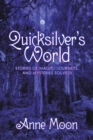 Image for Quicksilver&#39;s World: Stories of Magic, Journeys, and Mysteries Solved!