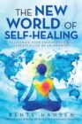 Image for New World of Self-Healing: Rejuvenate Your Energy Field and Create a Life of Abundance