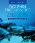 Image for Dolphin Frequencies - Freedom from Energy Vampires: Soul Coaching
