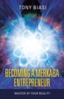 Image for Becoming a Merkaba Entrepreneur: Master of Your Reality