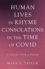 Image for Human Lives in Rhyme Consolations in the Time of Covid: A Collection of Poems