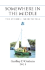 Image for Somewhere in the Middle: The Stories I Need to Tell