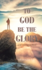 Image for To God Be the Glory: God&#39; Faithfulness