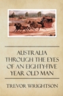 Image for Australia Through the Eyes of an Eighty-Five Year Old Man