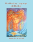 Image for The Healing Language of Rhythm