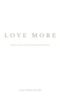 Image for Love More: Lessons on the Art of Self-Love and Love for Others