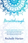 Image for Breakthrough: A Step-By-Step Guide to Help You Find Peace With Your Past and Breakthrough Emotional Blocks That Are Preventing You from Achieving the Life You Want
