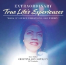 Image for Extraordinary True Life&#39;s Experiences Book of Source Vibrations, God Within.