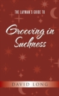 Image for The Layman&#39;s Guide to Grooving in Suchness