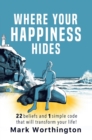 Image for Where Your Happiness Hides: It&#39;s Closer Than You Think