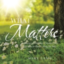 Image for What Matters: A Journey of Ordinary Existence With Questions to Ponder Along the Way