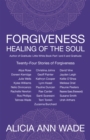 Image for Forgiveness, Healing of the Soul: Twenty-Four Stories of Forgiveness