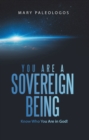 Image for You Are a Sovereign Being: Know Who You Are in God!