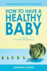 Image for How to Have a Healthy Baby: Conversations with my Daughter