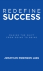 Image for Redefine Success: Making the shift from doing to being