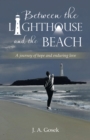 Image for Between the Lighthouse and the Beach: A journey of hope and enduring love
