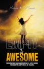 Image for Empty to Awesome: Reinventing Your Awesomeness after Going through the Emptiness of Trauma