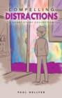 Image for Compelling Distractions: A Short Story Collection