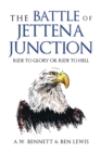Image for THE BATTLE OF JETTENA JUNCTION: RIDE TO GLORY OR RIDE TO HELL